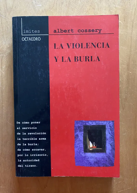 La Violencia y la burla - Cossery, Albert (2k6)