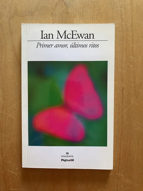 Primer amor, ultimos ritos - McEwan, Ian (2k6)