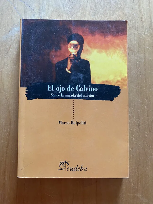 Tapa de El ojo de Calvino. Sobre la mirada del escr- Belpoliti (2k6