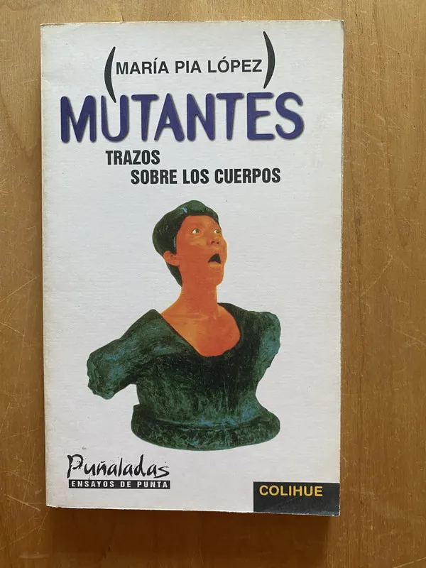 Mutantes. Trazos sobre los cuerpos - Lopez, Maria Pia (2k6)