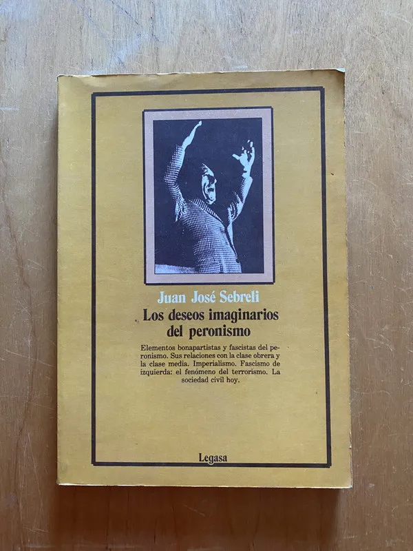 Los deseos imaginarios del peronismo - Sebreli (2k6)
