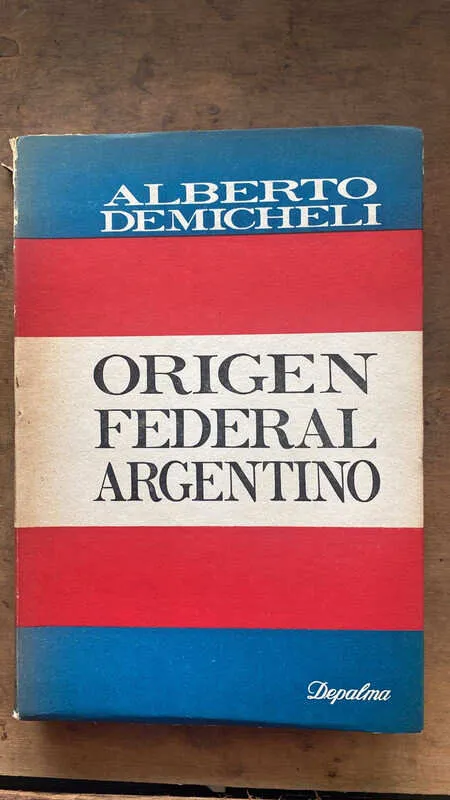 Origen Federal Argentino - Demicheli, Alberto (hh2)
