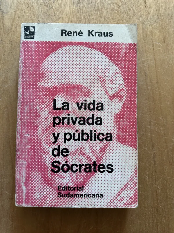 La vida privada y publica de Socrates - Kraus, Rene (2O5)