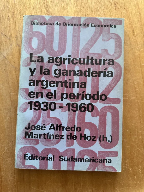 La agricultura y la ganaderia argenti- Martinez de Hoz (2O4