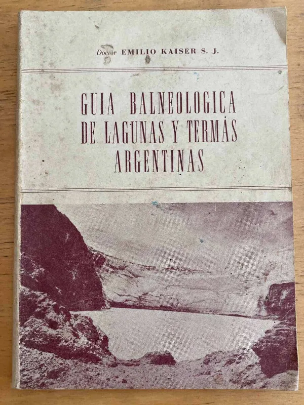 Guia Balneologica De Lagunas Y Termas Argentinas- Kaiser (k3