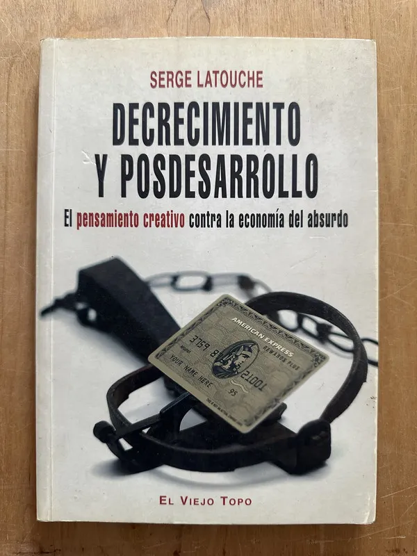Decrecimiento y posdesarrollo - Latouche, Serge (2O3)