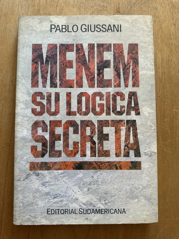Menem su logica secreta - Giussani, Pablo (2O2)