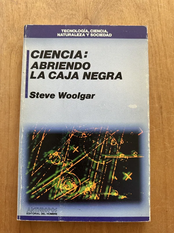 Ciencia: Abriendo la caja negra - Woolgar, Steve (2O2)