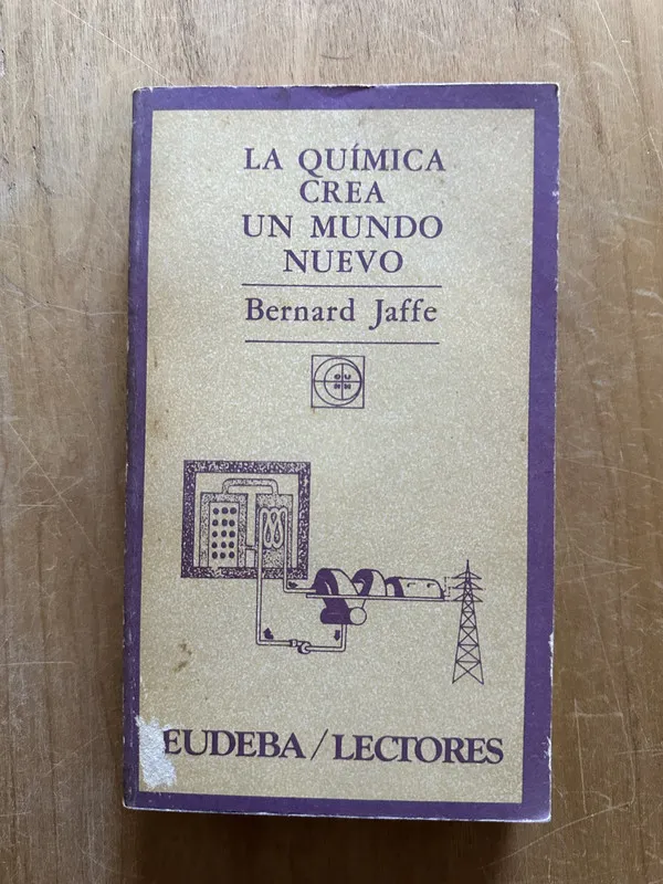 La Quimica crea un mundo nuevo - Jaffe, Bernard (2i1)
