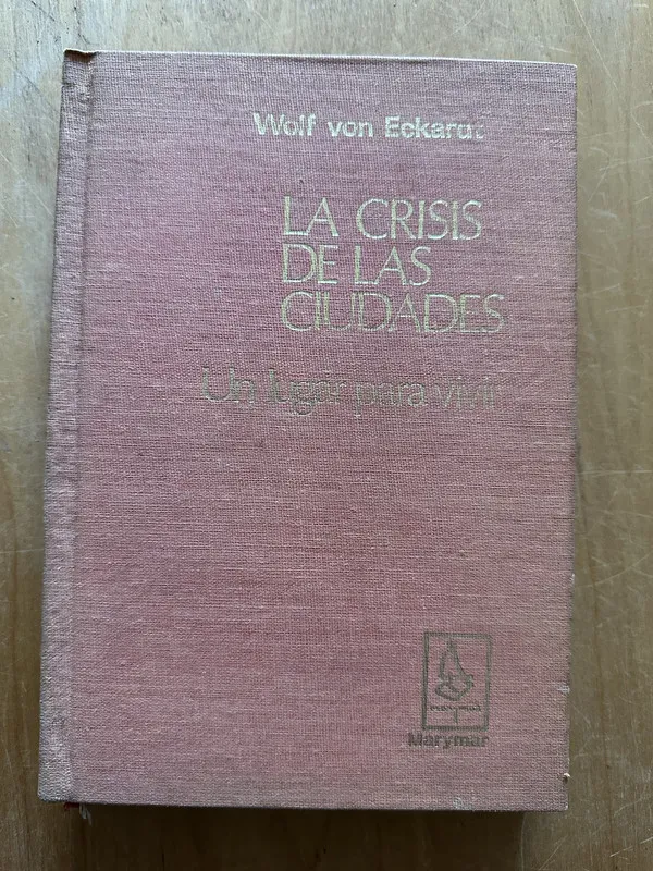 La crisis de las ciudades - Von Eckardt, Wolf (2j1)