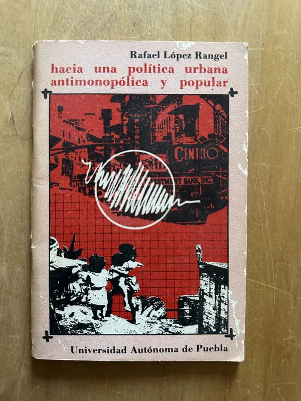Hacia una politica urbana antimonopolica- Lopez Rangel (2j4