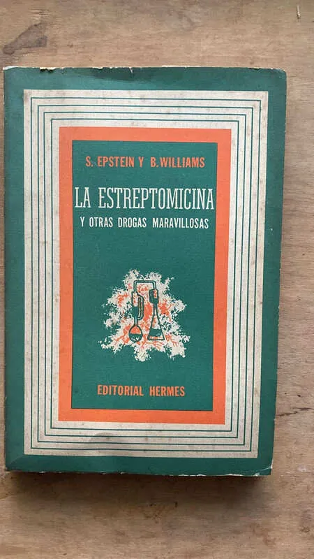 La Estreptomicina Y Otras Drogas Maravillosas - Epstein (j1)