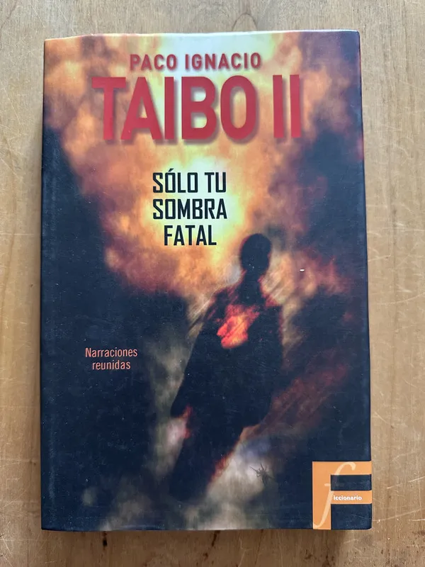 Solo tu sombra Fatal - Taibo II, Paco Ignacio (2m6)