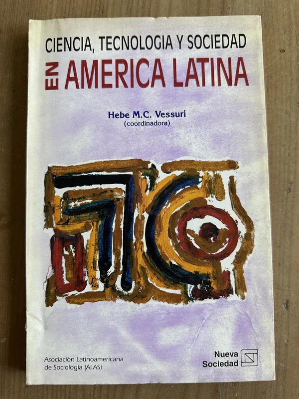 Ciencia, tecnologia y sociedad en America Lat- Vessuri (2m4