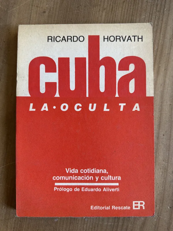 Cuba. La oculta - Horvath, Ricardo (2m4)