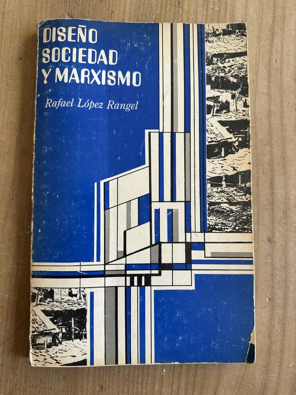 Diseño, sociedad y marxismo - Lopez Rangel, Rafael (2m4)