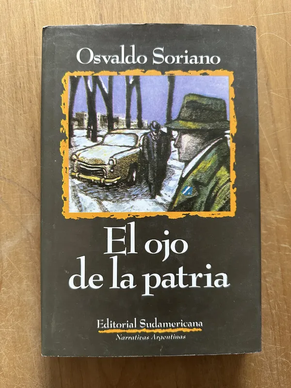 El ojo de la patria - Soriano, Osvaldo (2p6)