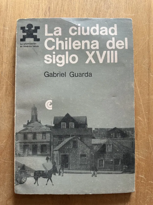La ciudad Chilena del siglo XVIII - Guarda, Gabriel (2p6)