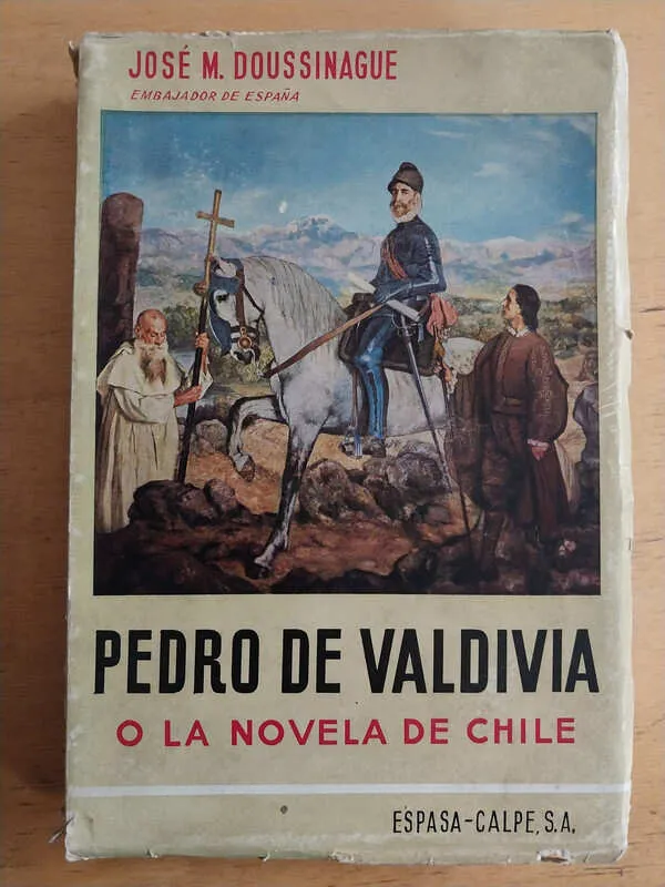 Pedro De Valdivia O La Novela De Chile- Doussinague(i6)