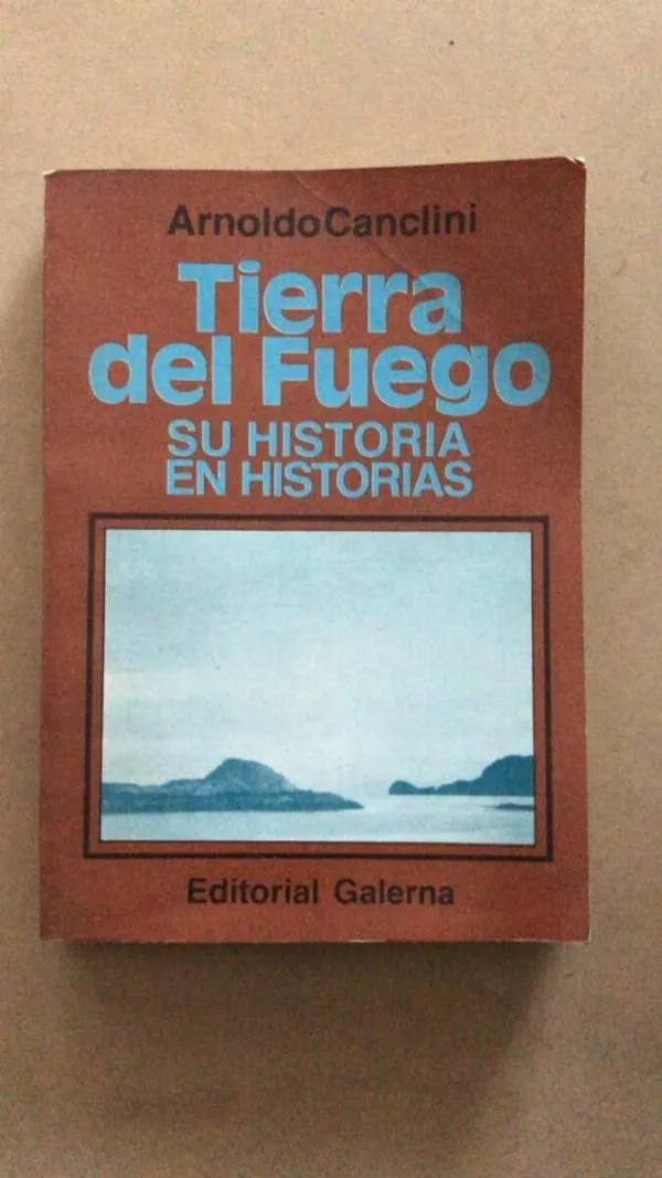 Tapa de Tierra Del Fuego. Su Historia En Historias - Canclini (u6)