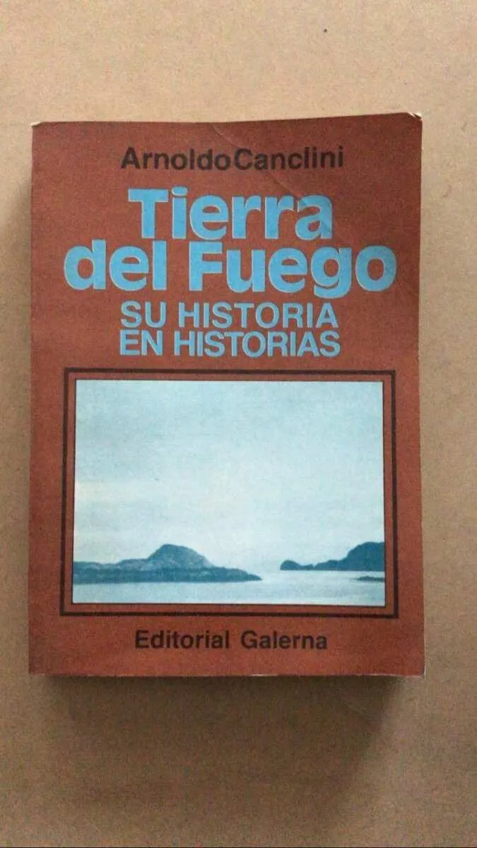 Tierra Del Fuego. Su Historia En Historias - Canclini (u6)