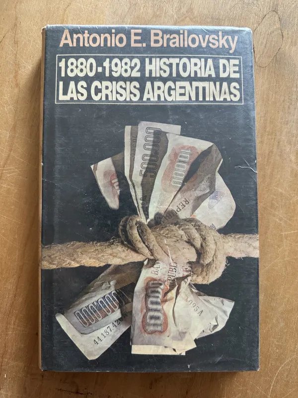 1880-1982 Historia de las Crisis Argentinas- Brailovsky (2p