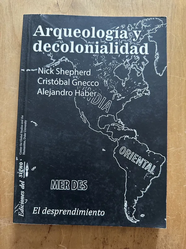 Arqueologia y decolonialidad - Shepherd; Gnecco; Haber (2p3