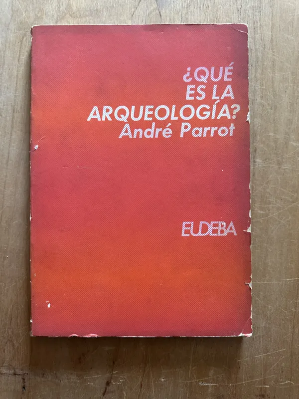 Que es la arqueologia - Parrot, Andre (2p3)