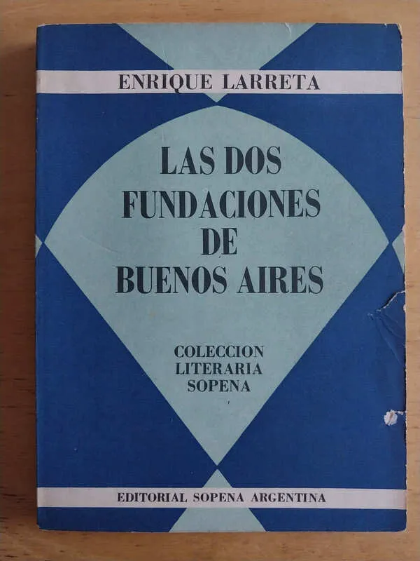 Larreta, Enrique - Las Dos Fundaciones De Buenos Aires (j6)