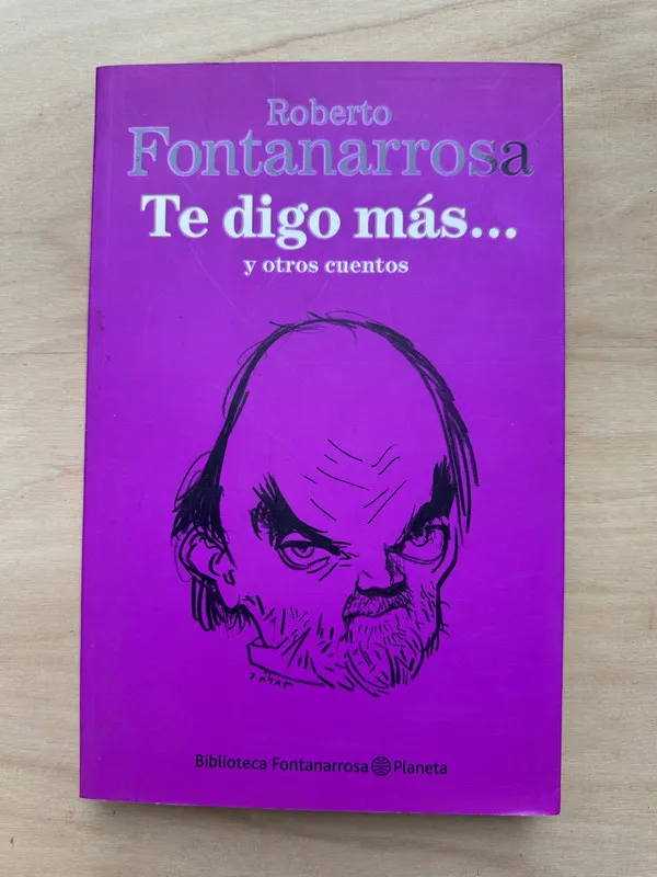 Te digo mas… y otros cuentos - Fontanarrosa, Roberto (2n4)