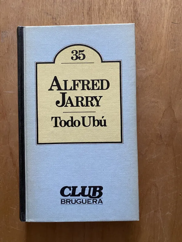 Todo ubu b - Jarry, Alfred (2cf)