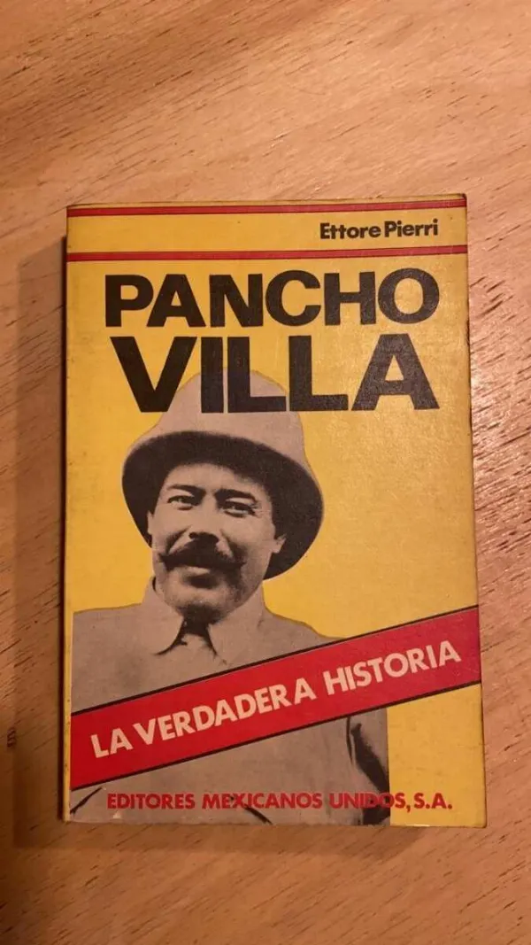 Pancho Villa. La Verdadera Historia - Pierri, Ettore (v6)