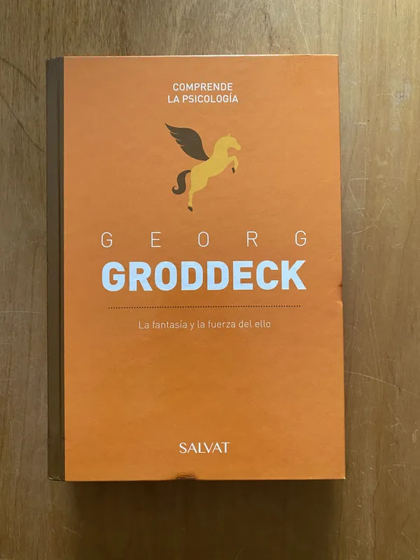 - Georg Groddeck La Fantasia y la fuerza del ello (2cf)