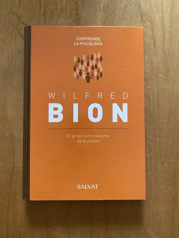- Wilfred Bion. El grupo como sistema de la psique (2cf)