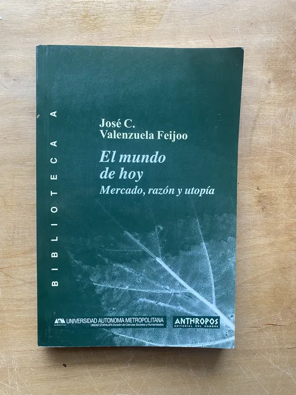 El mundo de hoy. Mercado, razon y- Valenzuela Feijoo (ee5)
