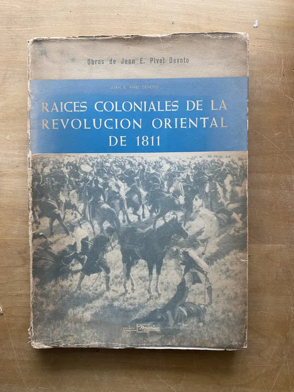 Raices coloniales d la revolucion oriental- Pivel Devoto (i