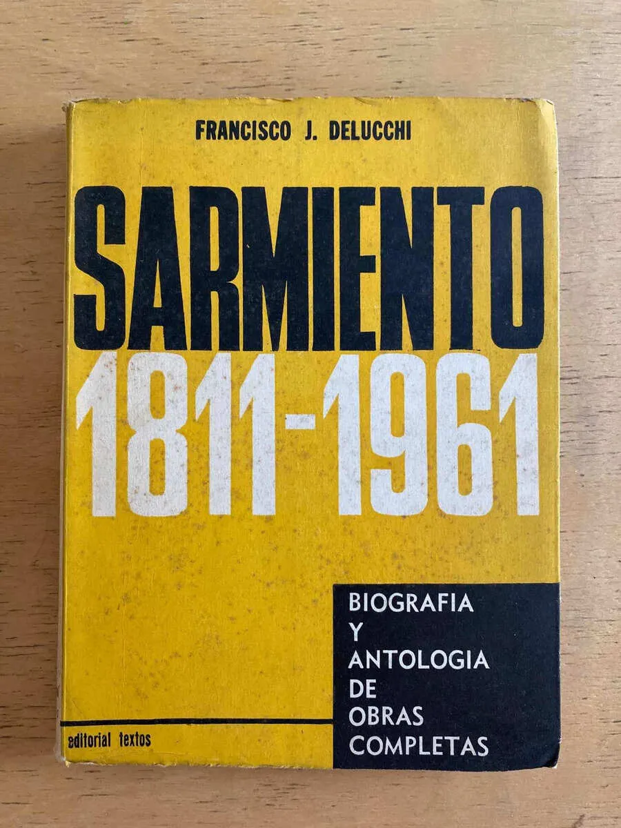 Sarmiento 1811 - 1961. Biografia Y Antologia - Delucchi (h6)