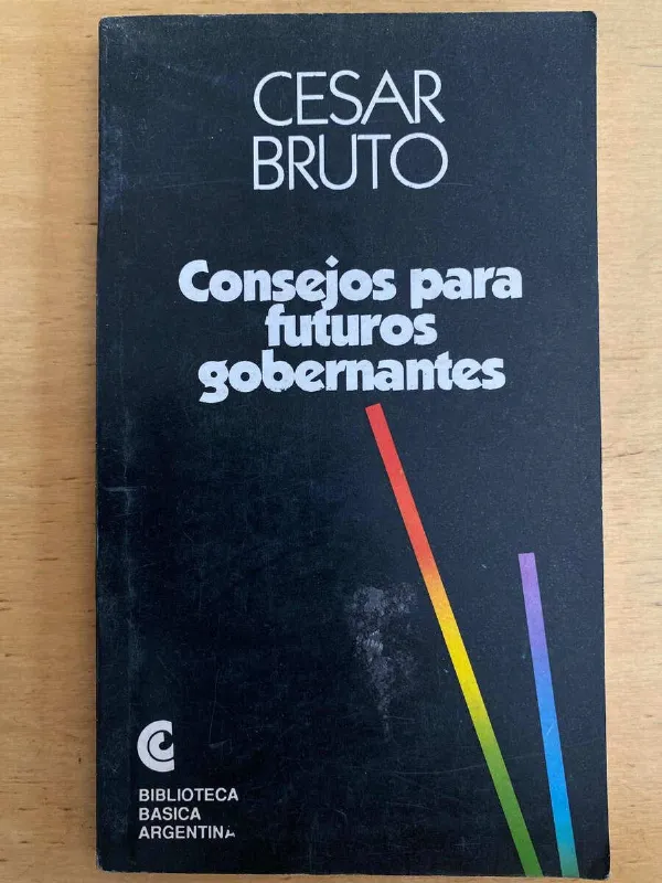 Consejos Para Futuros Gobernantes - Bruto, Cesar (j3)