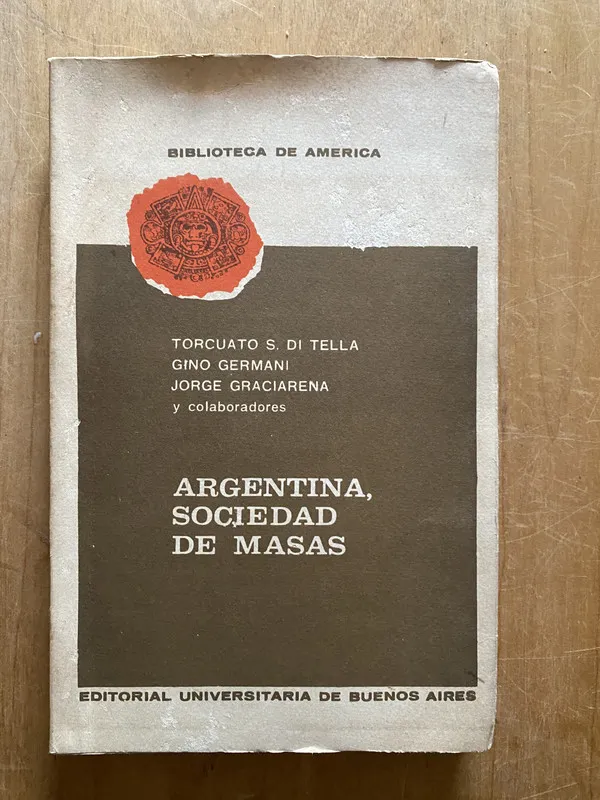 Argentina, sociedad de masas - Di Tella; Germani (2q3)