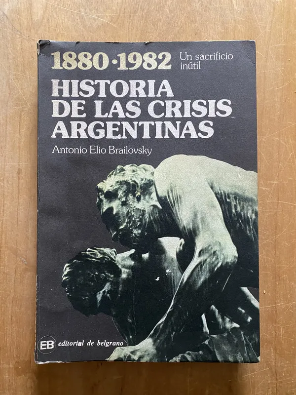 1880 1982 Historia de las crisis argentinas- Brailovsky (2q
