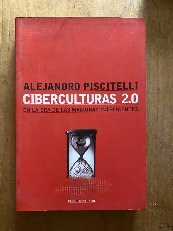 Ciberculturas 2.0 en la era de las maquinas- Piscitelli (2q