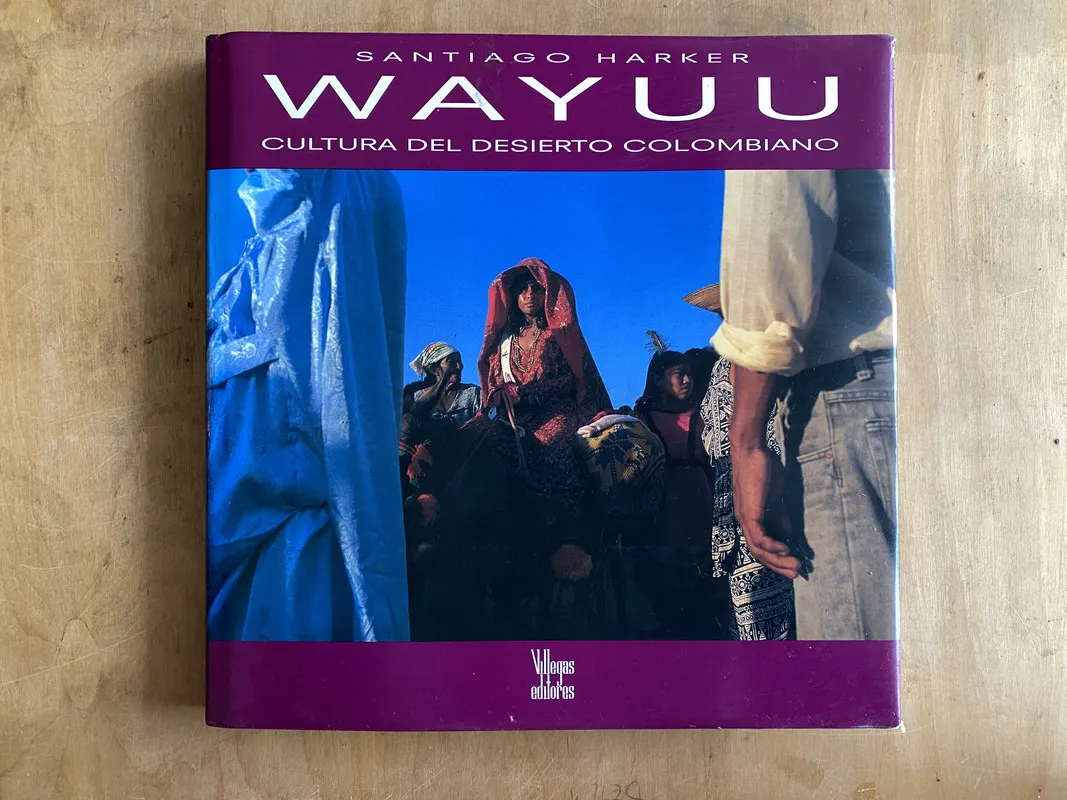 Wayuu. Cultura del desierto colombiano - Harker, S. (q0)