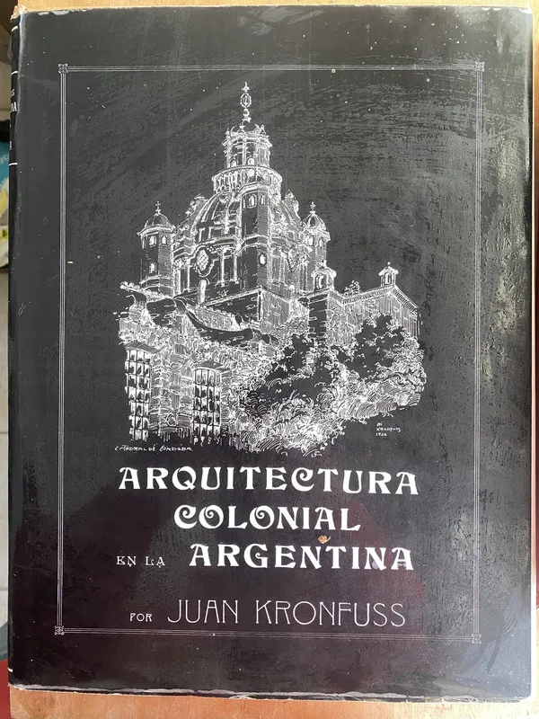 Arquitectura colonial en la argentina - Kronfuss, Juan (ii0
