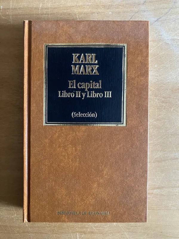 El capital Libro I II y III selección - MArx, Karl (2cf)