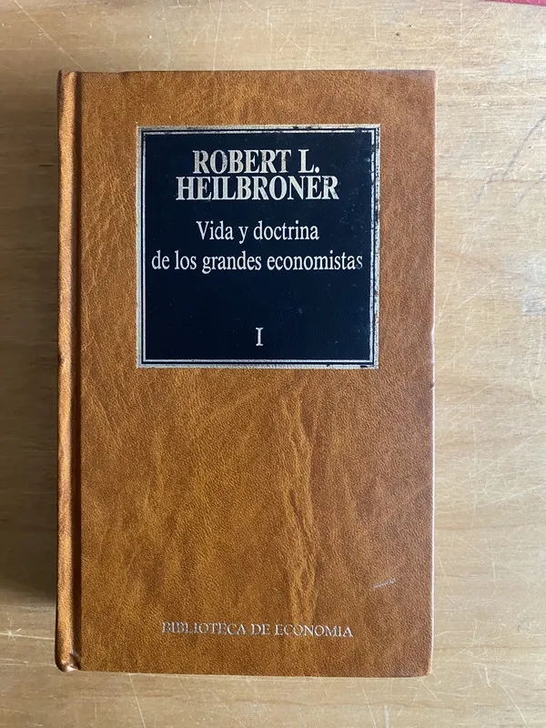 Vida y doctrina de los grandes economistas- Heilbroner (2cf