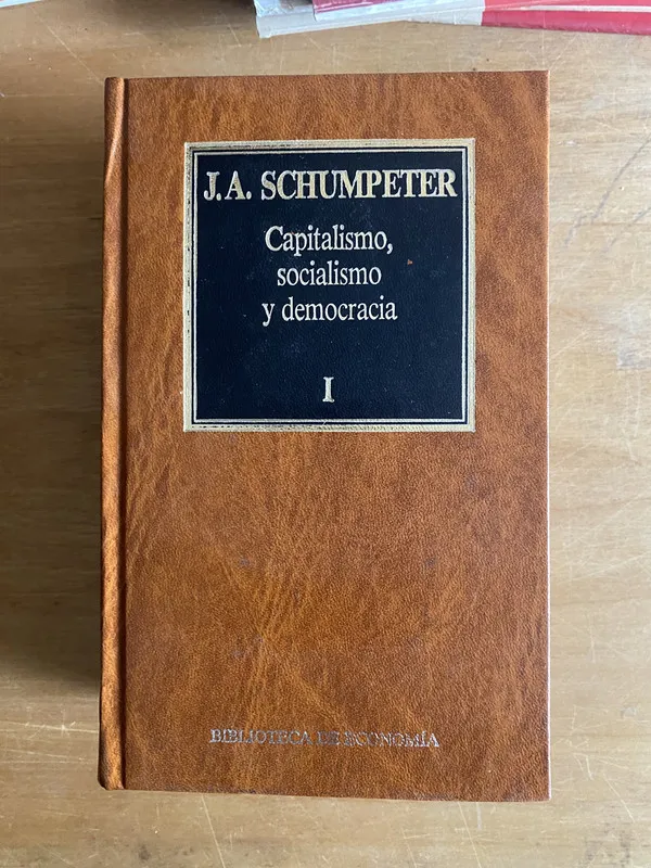 Capitalismo, socialismo y democracia I - Schumpeter (2cf)