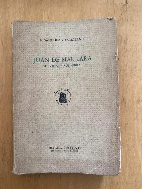 Juan De Mal Lara. Su Vida Y Sus Obras- Sanchez Escribano (ñ1