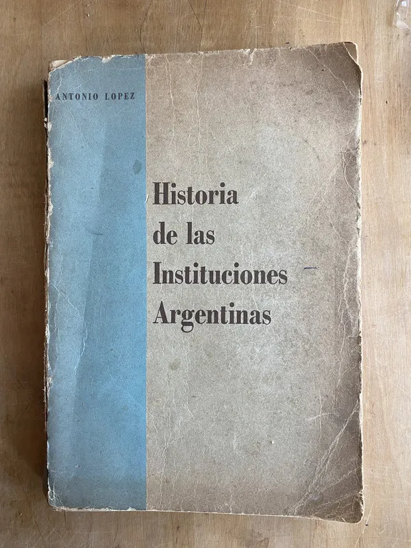 Historia de las instituciones Argentinas - Lopez (ii2)