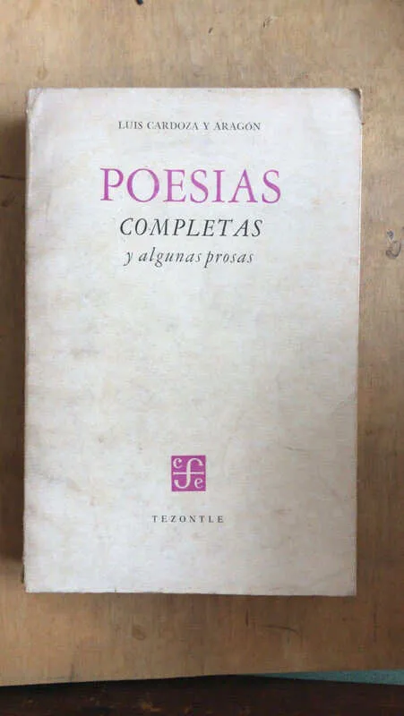 Poesias Completas Y Algunas Prosas - Cardoza Y Aragon (bb3)