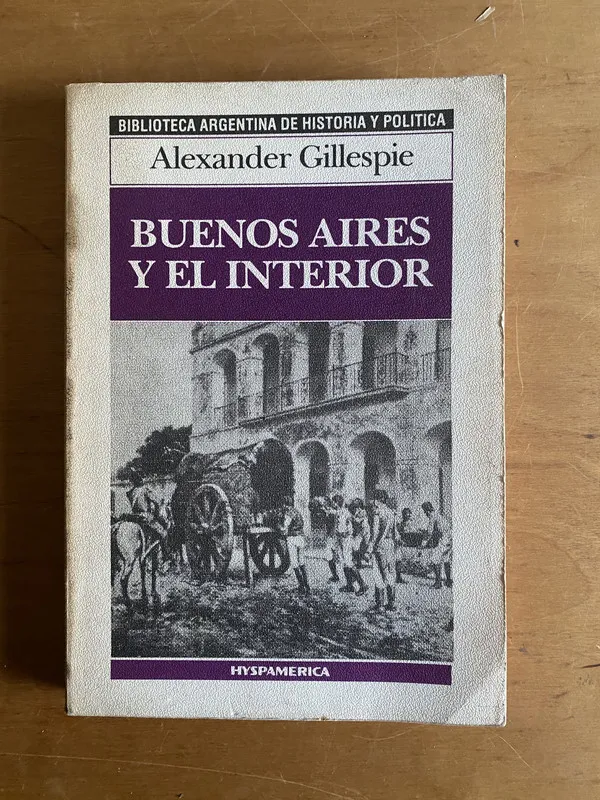 Buenos Aires y el interior - Gillespie, Alexander (2r5)